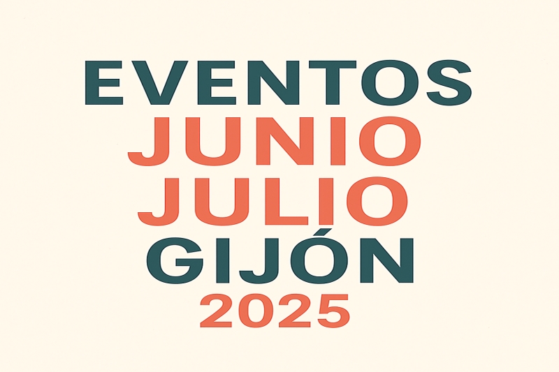 Eventos en Gijón Junio y Julio 2025